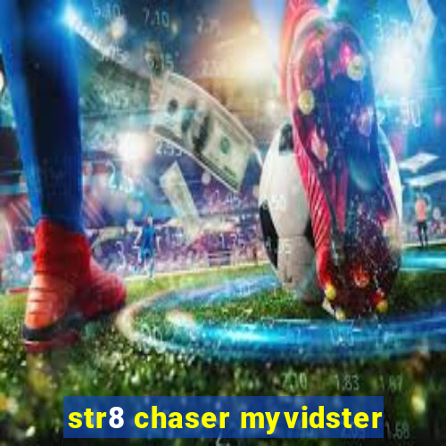 str8 chaser myvidster